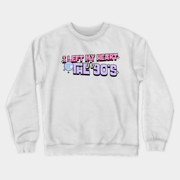 I left my heart in the 90s RETRO VINTAGE Crewneck Sweatshirt by Dream the Biggest